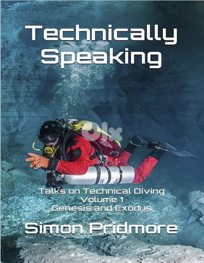 Technically Speaking Talks on Technical Diving Volume 1